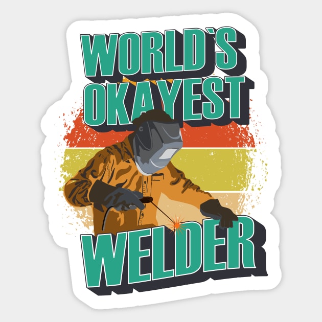 Heavy metal welding Legend Welder quote Worlds okayest welder Sticker by HomeCoquette